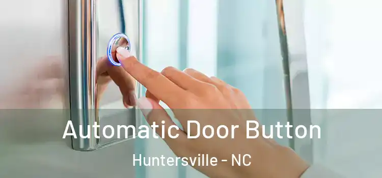 Automatic Door Button Huntersville - NC