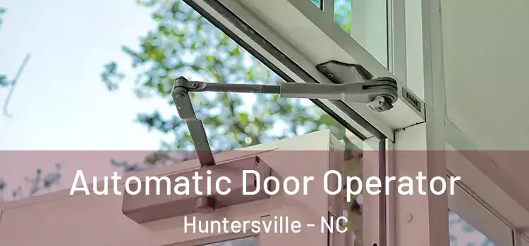Automatic Door Operator Huntersville - NC