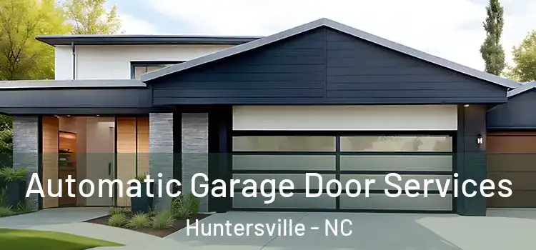  Automatic Garage Door Services Huntersville - NC