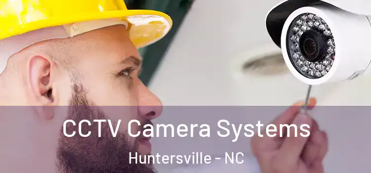 CCTV Camera Systems Huntersville - NC