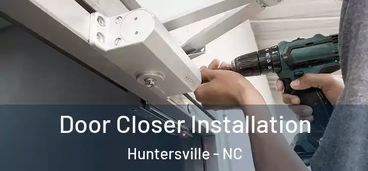  Door Closer Installation Huntersville - NC