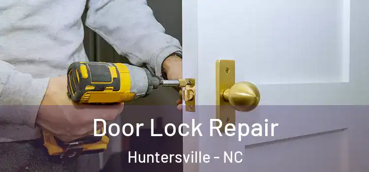 Door Lock Repair Huntersville - NC