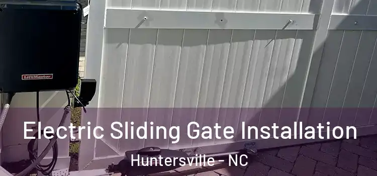 Electric Sliding Gate Installation Huntersville - NC