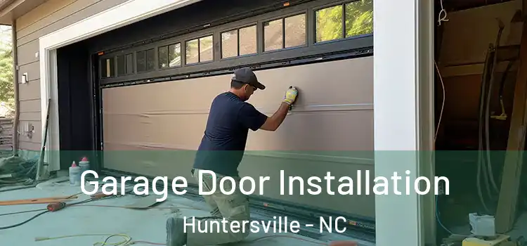  Garage Door Installation Huntersville - NC