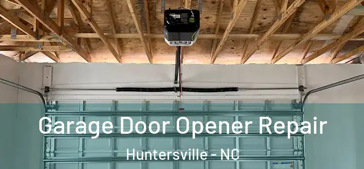  Garage Door Opener Repair Huntersville - NC