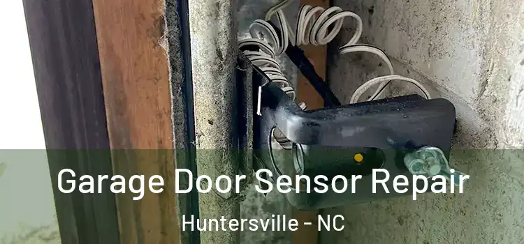 Garage Door Sensor Repair Huntersville - NC