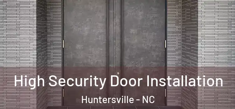  High Security Door Installation Huntersville - NC