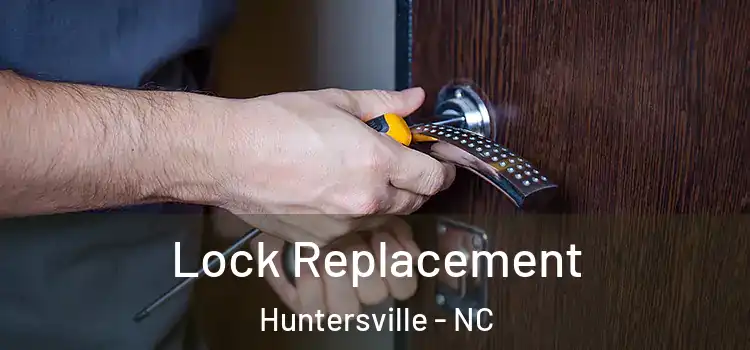 Lock Replacement Huntersville - NC