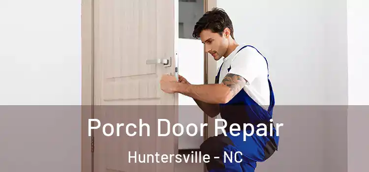  Porch Door Repair Huntersville - NC