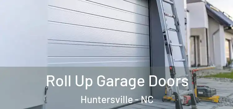 Roll Up Garage Doors Huntersville - NC