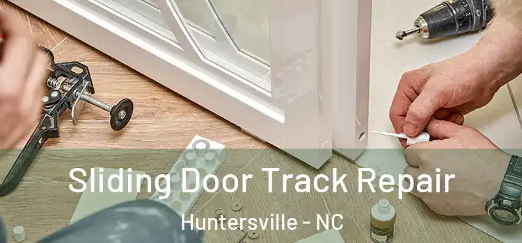 Sliding Door Track Repair Huntersville - NC