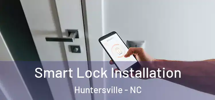  Smart Lock Installation Huntersville - NC