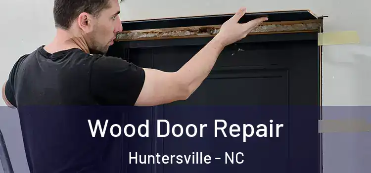 Wood Door Repair Huntersville - NC